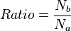 Ratio = \frac{{N_b}}{N_a} \,